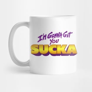 I'm Gonna Git You Sucka Mug